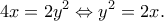 \displaystyle 4x = 2{y^2} \Leftrightarrow {y^2} = 2x.