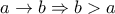 a\to b\Rightarrow b>a