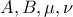 \displaystyle{A,B,\mu,\nu}