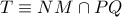 T\equiv NM\cap PQ T\equiv NM\cap PQ