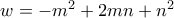 w=-m^2+2mn+n^2