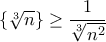\left \{ \sqrt[3]{n} \right \} \geq \dfrac{1}{\sqrt[3]{n^2}}