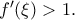 {f}'(\xi )>1.