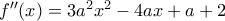 f''(x)=3a^{2}x^{2}-4ax+a+2