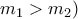 {{m}_{1}}>{{m}_{2}})~