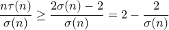 \displaystyle{\frac{n\tau (n)}{\sigma (n)}\geq \frac{2\sigma (n)-2}{\sigma (n)}=2-\frac{2}{\sigma (n)}}