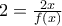 2=\frac{2x}{f(x)}