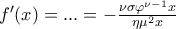 f^{\prime}(x) = ... =  - \frac{{\nu \sigma \varphi ^{\nu  - 1} x}}{{\eta \mu ^2 x}}