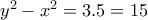 y^2-x^2=3.5=15
