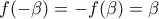 f(-\beta)=-f(\beta)=\beta