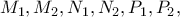 M_1, M_2, N_1, N_2, P_1, P_2, 