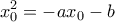 \displaystyle x_0^2 =  - a{x_0} - b