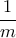 \dfrac{1}{m}