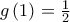 g\left( 1 \right) = \frac{1}{2}