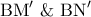\displaystyle{{\rm B}{\rm M}'{\text{  \&   }}{\rm B}{\rm N}'}