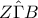Z \hat \Gamma  B