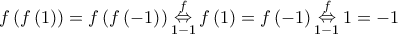 \displaystyle{f\left( {f\left( 1 \right)} \right) = f\left( {f\left( { - 1} \right)} \right)\mathop  \Leftrightarrow \limits_{1 - 1}^f f\left( 1 \right) = f\left( { - 1} \right)\mathop  \Leftrightarrow \limits_{1 - 1}^f 1 =  - 1} \displaystyle{f\left( {f\left( 1 \right)} \right) = f\left( {f\left( { - 1} \right)} \right)\mathop  \Leftrightarrow \limits_{1 - 1}^f f\left( 1 \right) = f\left( { - 1} \right)\mathop  \Leftrightarrow \limits_{1 - 1}^f 1 =  - 1}