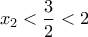 x_2<\dfrac{3}{2}<2