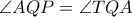 \angle AQP= \angle TQA \angle AQP= \angle TQA