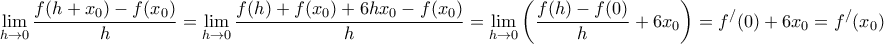 \displaystyle{
\mathop {\lim }\limits_{h \to 0} \frac{{f(h + x_0 ) - f(x_0 )}}{h} = \mathop {\lim }\limits_{h \to 0} \frac{{f(h) + f(x_0 ) + 6hx_0 - f(x_0 )}}{h} = \mathop {\lim }\limits_{h \to 0} \left( {\frac{{f(h) - f(0)}}{h} + 6x_0 } \right) = f^/ (0) + 6x_0 = f^/ (x_0 )
} \displaystyle{
\mathop {\lim }\limits_{h \to 0} \frac{{f(h + x_0 ) - f(x_0 )}}{h} = \mathop {\lim }\limits_{h \to 0} \frac{{f(h) + f(x_0 ) + 6hx_0 - f(x_0 )}}{h} = \mathop {\lim }\limits_{h \to 0} \left( {\frac{{f(h) - f(0)}}{h} + 6x_0 } \right) = f^/ (0) + 6x_0 = f^/ (x_0 )
}