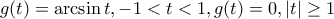 \displaystyle g(t)=\arcsin t,-1<t<1,g(t)=0 ,|t|\geq 1