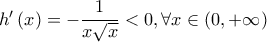 {h}'\left( x \right)=-\dfrac{1}{x\sqrt{x}}<0,\forall x\in \left( 0,+\infty  \right)