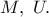 M,\ U.
