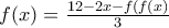 f(x)= \frac {12-2x-f(f(x)}{3}