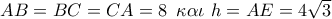 AB = BC = CA = 8\,\,\,\kappa \alpha \iota \,\,h = AE = 4\sqrt 3 