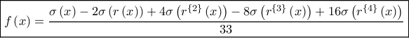 \boxed{ \displaystyle{ f\left( x\right) =\frac{\sigma \left( x\right) -2\sigma \left( r\left( x\right) \right) +4\sigma \left( r^{\left\{ 2\right\} }\left( x\right) \right) -8\sigma \left( r^{\left\{ 3\right\} }\left( x\right) \right) +16\sigma \left( r^{\left\{ 4\right\} }\left( x\right) \right) }{33} }} \boxed{ \displaystyle{ f\left( x\right) =\frac{\sigma \left( x\right) -2\sigma \left( r\left( x\right) \right) +4\sigma \left( r^{\left\{ 2\right\} }\left( x\right) \right) -8\sigma \left( r^{\left\{ 3\right\} }\left( x\right) \right) +16\sigma \left( r^{\left\{ 4\right\} }\left( x\right) \right) }{33} }}