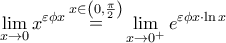 \displaystyle{
\mathop {\lim }\limits_{x \to 0} x^{\varepsilon \phi x} \mathop = \limits^{x \in \left( {0,\frac{\pi }
{2}} \right)} \mathop {\lim }\limits_{x \to 0^ + } e^{\varepsilon \phi x \cdot \ln x}
} \displaystyle{
\mathop {\lim }\limits_{x \to 0} x^{\varepsilon \phi x} \mathop = \limits^{x \in \left( {0,\frac{\pi }
{2}} \right)} \mathop {\lim }\limits_{x \to 0^ + } e^{\varepsilon \phi x \cdot \ln x}
}