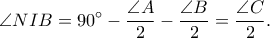 \displaystyle
\angle NIB=90^\circ-\frac{\angle A}{2}-\frac{\angle B}{2}=\frac{\angle C}{2}. \displaystyle
\angle NIB=90^\circ-\frac{\angle A}{2}-\frac{\angle B}{2}=\frac{\angle C}{2}.