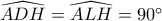 \widehat{ADH}=\widehat{ALH}=90^\circ