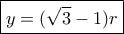 \boxed{y=(\sqrt 3-1)r} \boxed{y=(\sqrt 3-1)r}