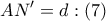 \displaystyle{ 
AN' = d:\left( 7 \right) 
}