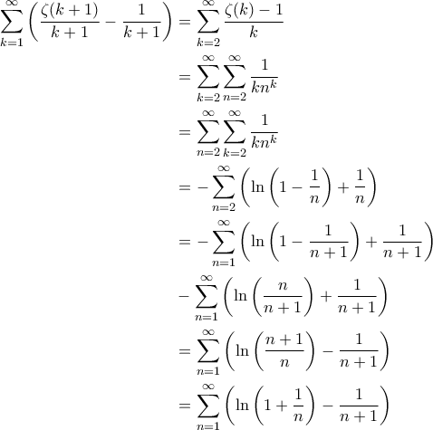 \displaystyle{\begin{aligned} 
\sum_{k=1}^{\infty} \left ( \frac{\zeta(k+1)}{k+1} - \frac{1}{k+1} \right ) &=\sum_{k= 2}^{\infty} \frac{\zeta(k)-1}{k}\\ 
 &=\sum_{k =2}^{\infty} \sum_{n =2}^{\infty} \frac{1}{kn^k}\\ 
 &=\sum_{n=2}^{\infty} \sum_{k= 2}^{\infty} \frac{1}{kn^k}\\ 
 &=-\sum_{n=2}^{\infty} \left(\ln\left(1-\frac{1}{n}\right)+\frac{1}{n}\right)\\ 
 &=-\sum_{n= 1}^{\infty} \left(\ln\left(1-\frac{1}{n+1}\right)+\frac{1}{n+1}\right) \\ 
 &-\sum_{n =1}^{\infty} \left(\ln\left(\frac{n}{n+1}\right)+\frac{1}{n+1}\right)\\ 
 &=\sum_{n= 1}^{\infty} \left(\ln\left(\frac{n+1}{n}\right)-\frac{1}{n+1}\right) \\ 
 &=\sum_{n= 1}^{\infty} \left(\ln\left(1+\frac{1}{n}\right)-\frac{1}{n+1}\right) 
\end{aligned}}