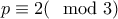 p\equiv 2(\mod 3)