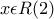 x \epsilon R  (2)