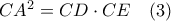 CA^2=CD\cdot CE \quad (3)