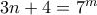 3n+4=7^m