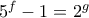 5^f-1=2^g