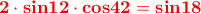 \color{red}\bf 2\cdot sin 12\cdot cos 42 =sin 18