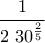 \displaystyle{\frac{1}{2\ 30^{\frac{2}{5}}}}