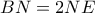 BN=2NE