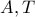 A , T