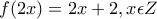 f(2x)=2x+2,x\epsilon Z