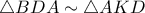 \triangle BDA \sim \triangle AKD
