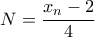 N=\dfrac{x_n-2}{4}