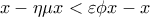 \displaystyle{x-\eta\mu x <\varepsilon \phi x-x}