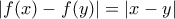 |f(x)-f(y)|=|x-y|